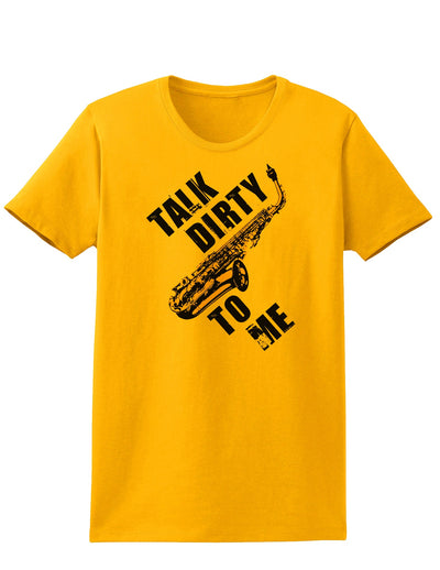 Talk Dirty To Me Saxophone Womens T-Shirt-Womens T-Shirt-TooLoud-Gold-X-Small-Davson Sales