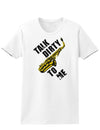 Talk Dirty To Me Saxophone Womens T-Shirt-Womens T-Shirt-TooLoud-White-X-Small-Davson Sales