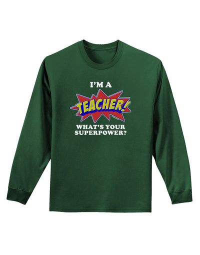 Teacher - Superpower Adult Long Sleeve Dark T-Shirt-TooLoud-Dark-Green-Small-Davson Sales