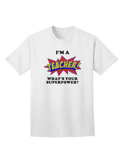 Teacher - Superpower Adult T-Shirt-unisex t-shirt-TooLoud-White-Small-Davson Sales