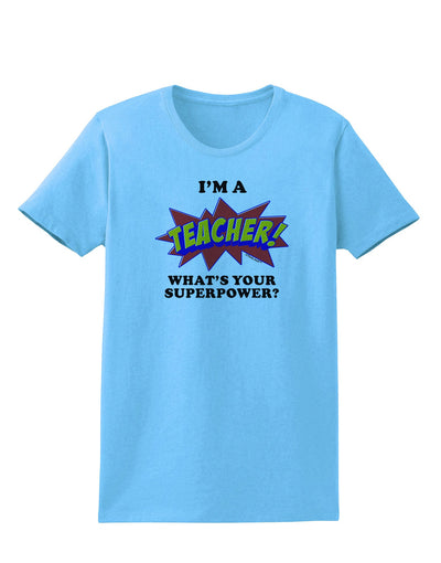 Teacher - Superpower Womens T-Shirt-Womens T-Shirt-TooLoud-Aquatic-Blue-X-Small-Davson Sales