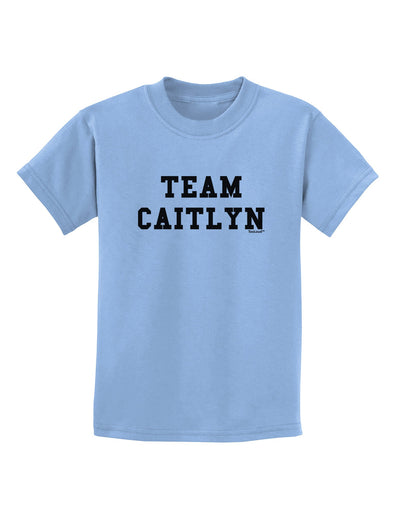 Team Caitlyn Childrens T-Shirt-Childrens T-Shirt-TooLoud-Light-Blue-X-Small-Davson Sales