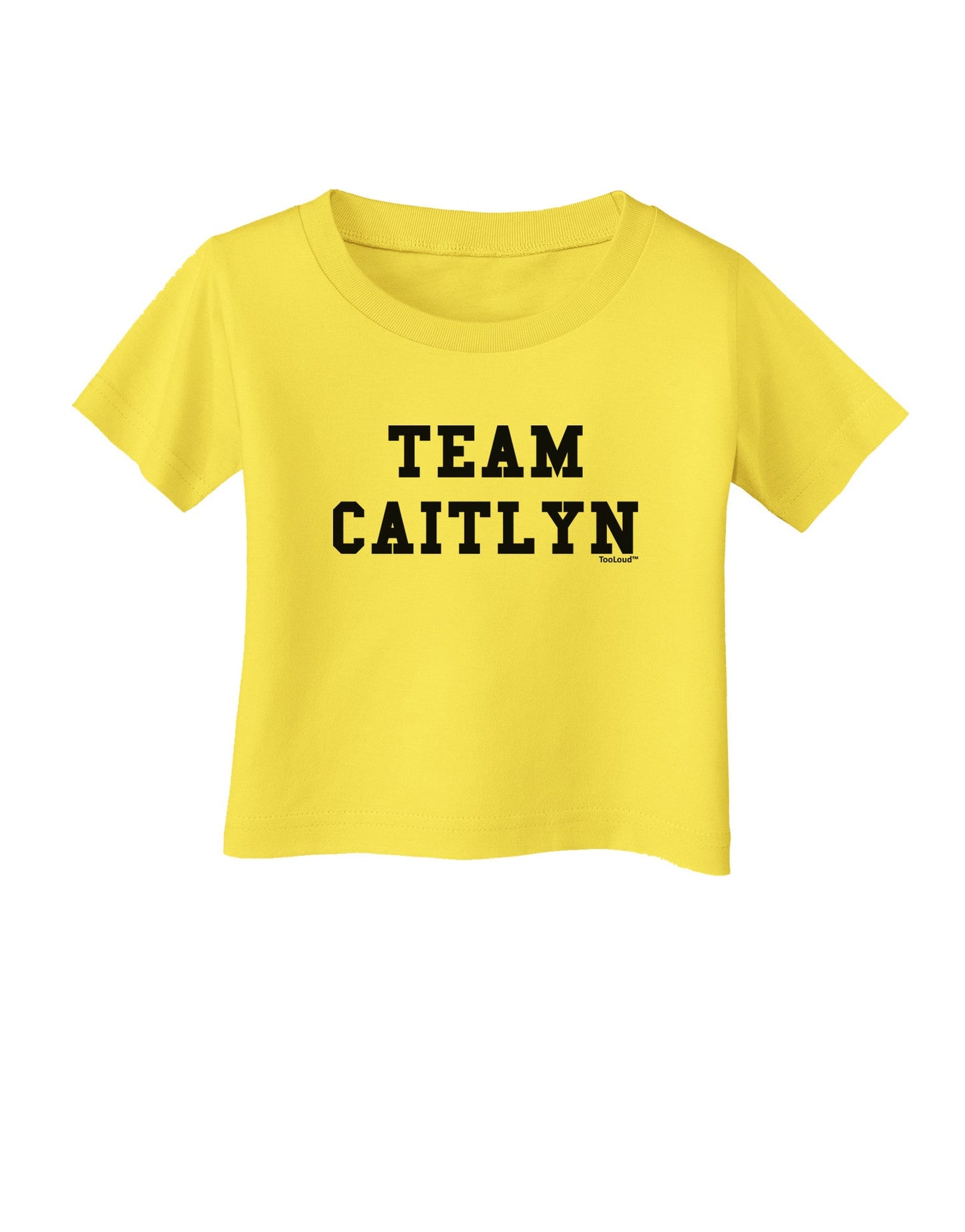Team Caitlyn Infant T-Shirt-Infant T-Shirt-TooLoud-Yellow-06-Months-Davson Sales