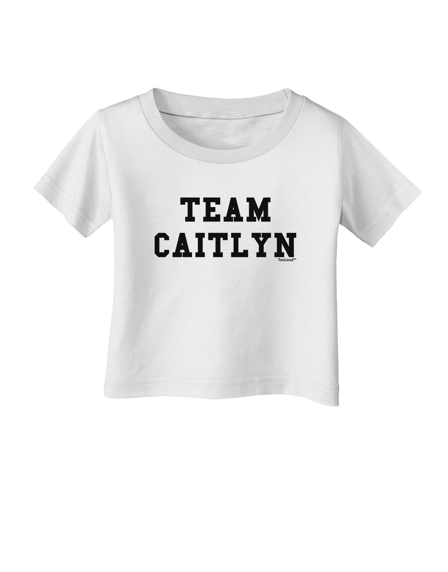 Team Caitlyn Infant T-Shirt-Infant T-Shirt-TooLoud-White-06-Months-Davson Sales