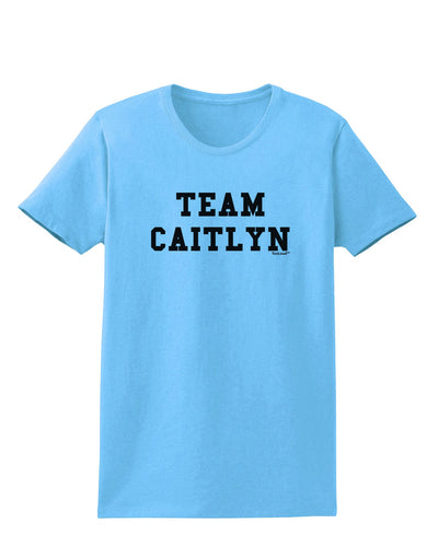 Team Caitlyn Womens T-Shirt-Womens T-Shirt-TooLoud-Aquatic-Blue-X-Small-Davson Sales