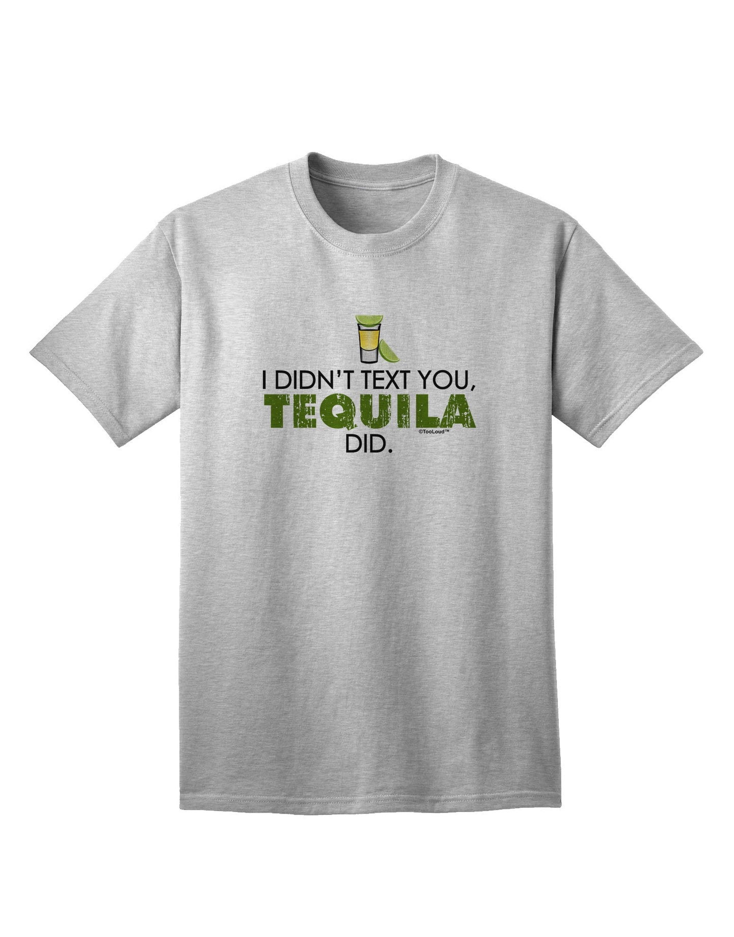 Tequila-Inspired 'I Didn't Text You' - Premium Adult T-Shirt for Ecommerce-Mens T-shirts-TooLoud-AshGray-Small-Davson Sales