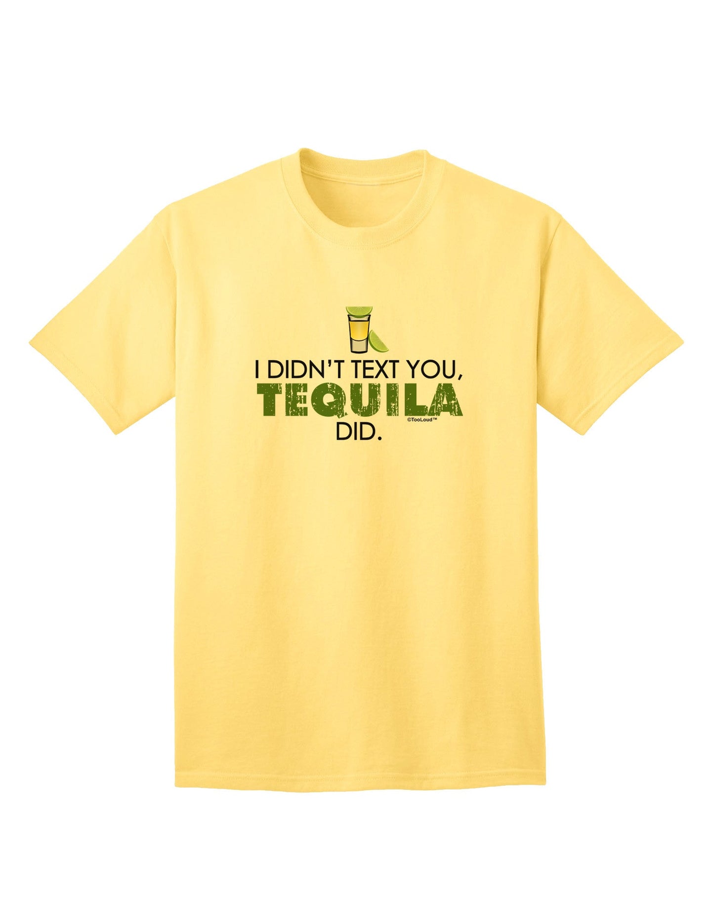 Tequila-Inspired 'I Didn't Text You' - Premium Adult T-Shirt for Ecommerce-Mens T-shirts-TooLoud-Yellow-Small-Davson Sales