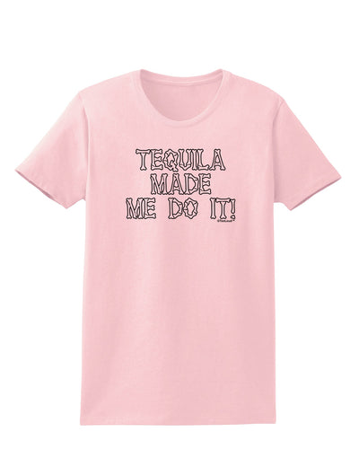 Tequila Made Me Do It - Bone Text Womens T-Shirt by TooLoud-Womens T-Shirt-TooLoud-PalePink-X-Small-Davson Sales