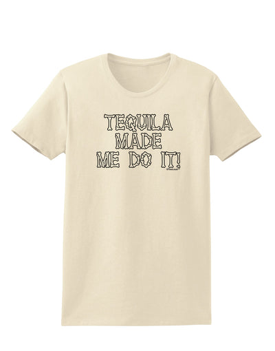 Tequila Made Me Do It - Bone Text Womens T-Shirt by TooLoud-Womens T-Shirt-TooLoud-Natural-X-Small-Davson Sales