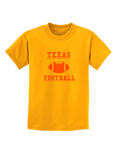 Texas Football Childrens T-Shirt by TooLoud-TooLoud-Gold-X-Small-Davson Sales