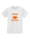 Texas Football Childrens T-Shirt by TooLoud-TooLoud-White-X-Small-Davson Sales