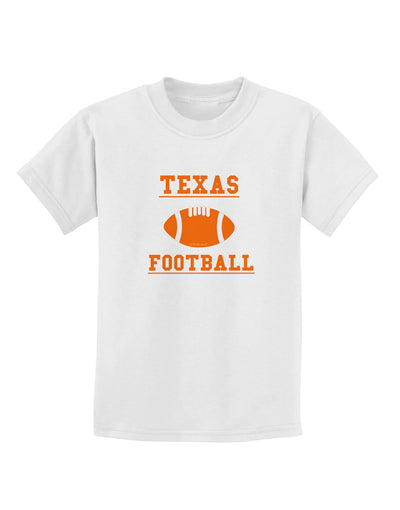 Texas Football Childrens T-Shirt by TooLoud-TooLoud-White-X-Small-Davson Sales