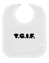 Thank God It's Friday - TGIF Baby Bib by TooLoud