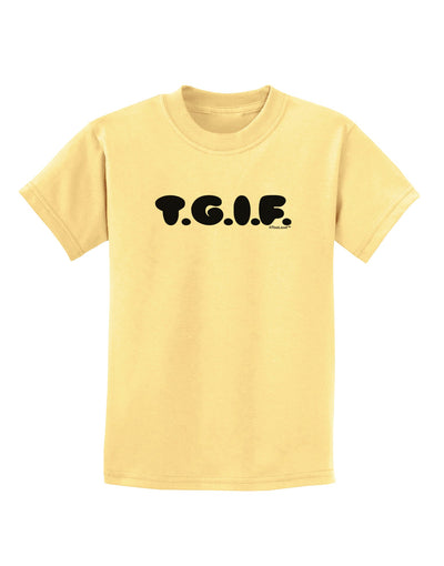 Thank God It's Friday - TGIF Childrens T-Shirt by TooLoud-Childrens T-Shirt-TooLoud-Daffodil-Yellow-X-Small-Davson Sales