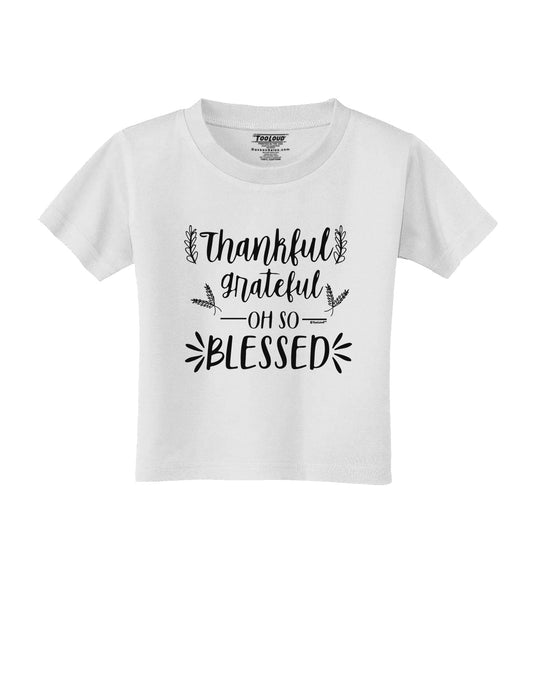 Thankful grateful oh so blessed Toddler T-Shirt-Toddler T-shirt-TooLoud-White-2T-Davson Sales