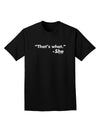 Thats What She Said Adult Dark T-Shirt-Mens T-Shirt-TooLoud-Black-Small-Davson Sales