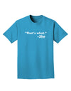 Thats What She Said Adult Dark T-Shirt-Mens T-Shirt-TooLoud-Turquoise-Small-Davson Sales