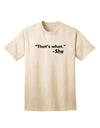 Thats What She Said - Premium Adult T-Shirt Collection-Mens T-shirts-TooLoud-Natural-Small-Davson Sales