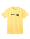 Thats What She Said - Premium Adult T-Shirt Collection-Mens T-shirts-TooLoud-Yellow-Small-Davson Sales