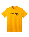 Thats What She Said - Premium Adult T-Shirt Collection-Mens T-shirts-TooLoud-Gold-Small-Davson Sales