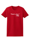Thats What She Said Womens Dark T-Shirt-TooLoud-Red-X-Small-Davson Sales