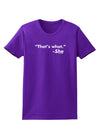 Thats What She Said Womens Dark T-Shirt-TooLoud-Purple-X-Small-Davson Sales