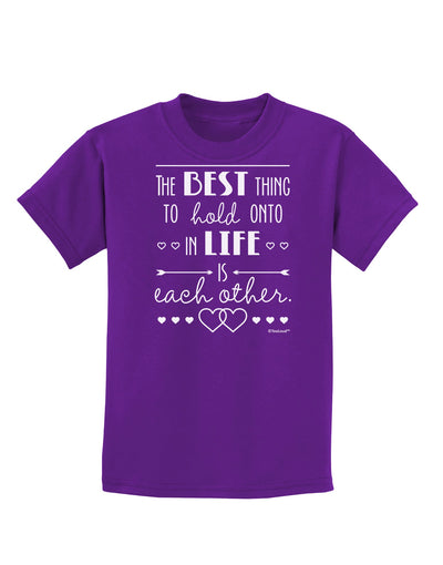 The Best Thing to Hold Onto in Life is Each Other Childrens Dark T-Shirt-Childrens T-Shirt-TooLoud-Purple-X-Small-Davson Sales