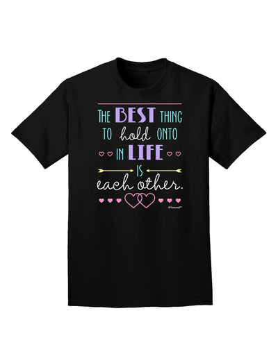 The Best Thing to Hold Onto in Life is Each Other - Color Adult Dark T-Shirt-Mens T-Shirt-TooLoud-Black-Small-Davson Sales