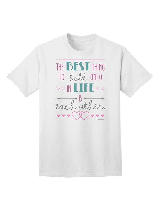 The Best Thing to Hold Onto in Life is Each Other - Color Adult T-Shirt-Mens T-Shirt-TooLoud-White-Small-Davson Sales