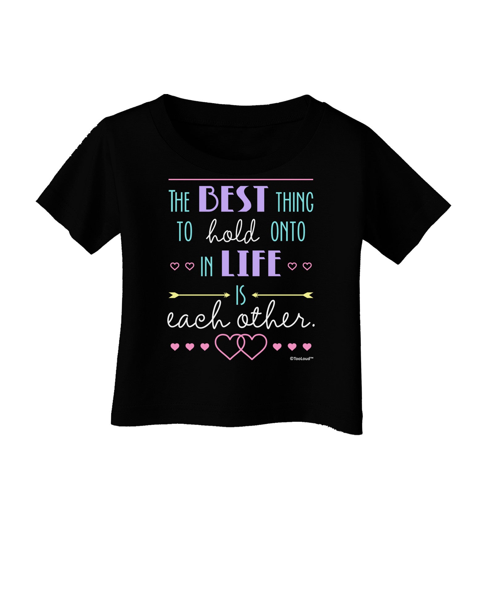 The Best Thing to Hold Onto in Life is Each Other - Color Infant T-Shirt Dark-Infant T-Shirt-TooLoud-Black-06-Months-Davson Sales