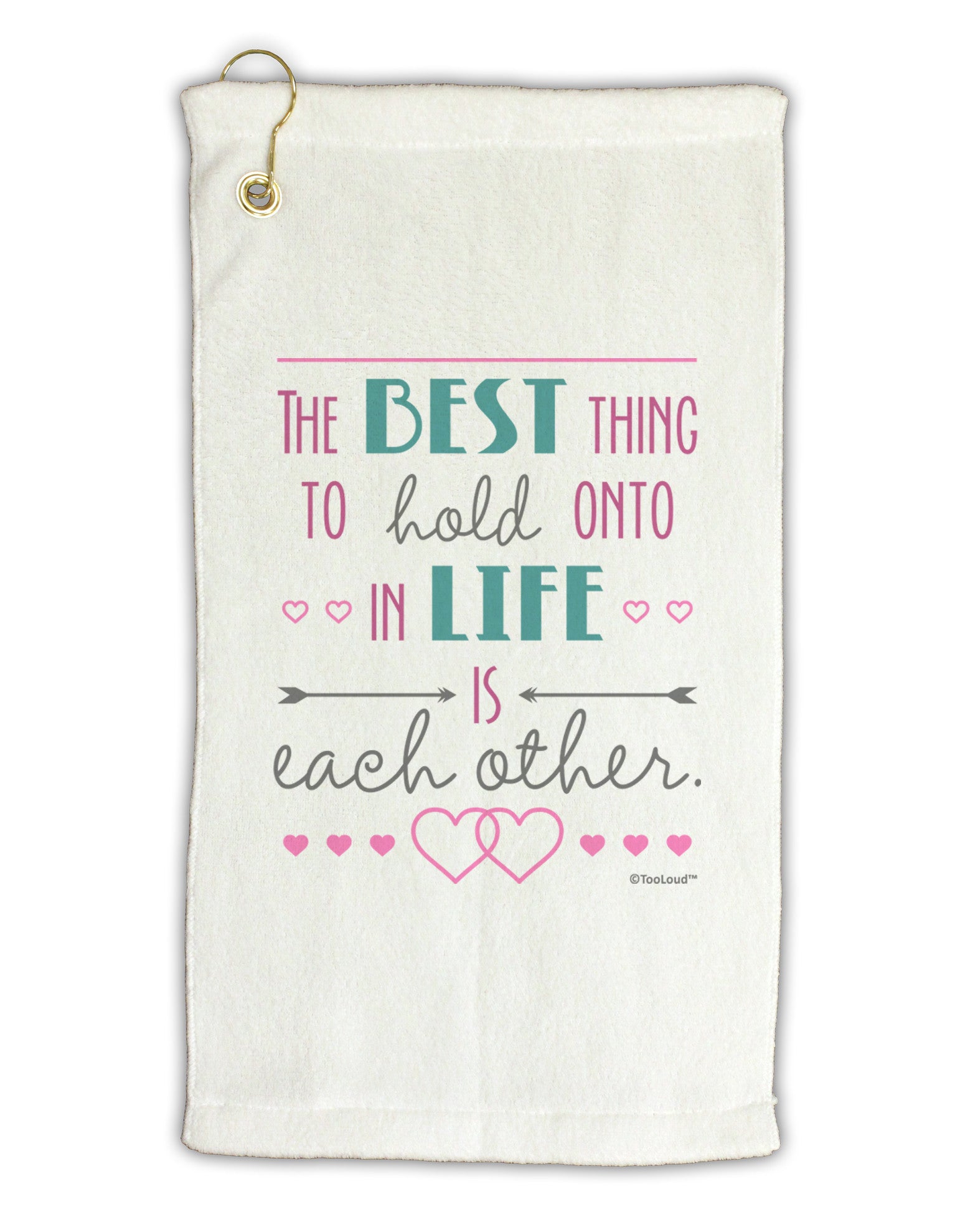 The Best Thing to Hold Onto in Life is Each Other - Color Micro Terry Gromet Golf Towel 16 x 25 inch-Golf Towel-TooLoud-White-Davson Sales