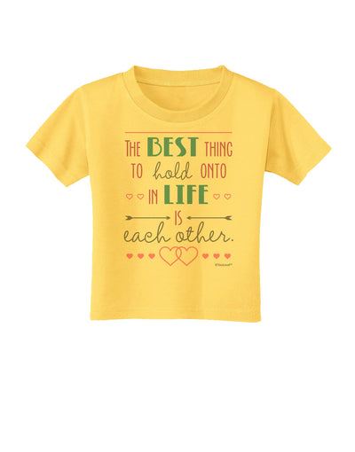 The Best Thing to Hold Onto in Life is Each Other - Color Toddler T-Shirt-Toddler T-Shirt-TooLoud-Yellow-2T-Davson Sales