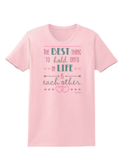 The Best Thing to Hold Onto in Life is Each Other - Color Womens T-Shirt-Womens T-Shirt-TooLoud-PalePink-X-Small-Davson Sales