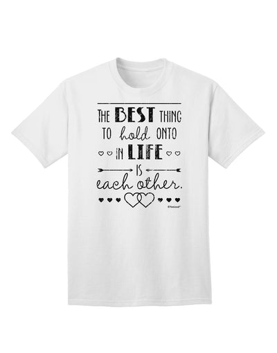 The Best Thing to Hold Onto in Life is Each Other - Distressed Adult T-Shirt-Mens T-Shirt-TooLoud-White-Small-Davson Sales