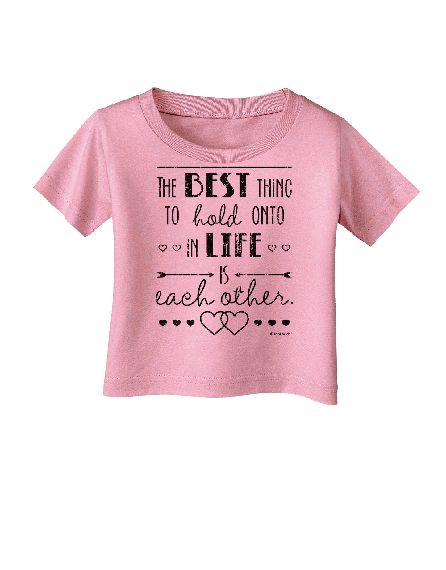 The Best Thing to Hold Onto in Life is Each Other - Distressed Infant T-Shirt-Infant T-Shirt-TooLoud-Candy-Pink-06-Months-Davson Sales