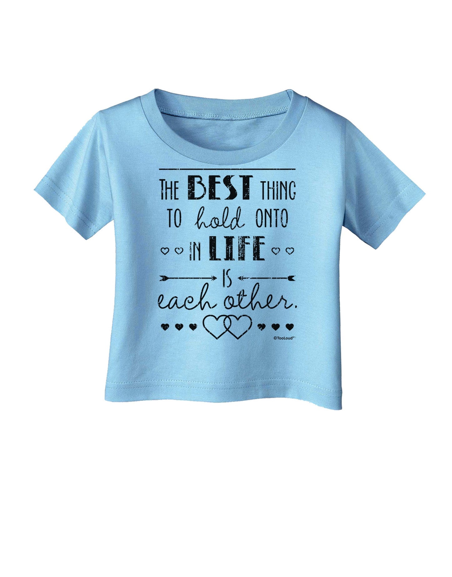 The Best Thing to Hold Onto in Life is Each Other - Distressed Infant T-Shirt-Infant T-Shirt-TooLoud-Aquatic-Blue-06-Months-Davson Sales