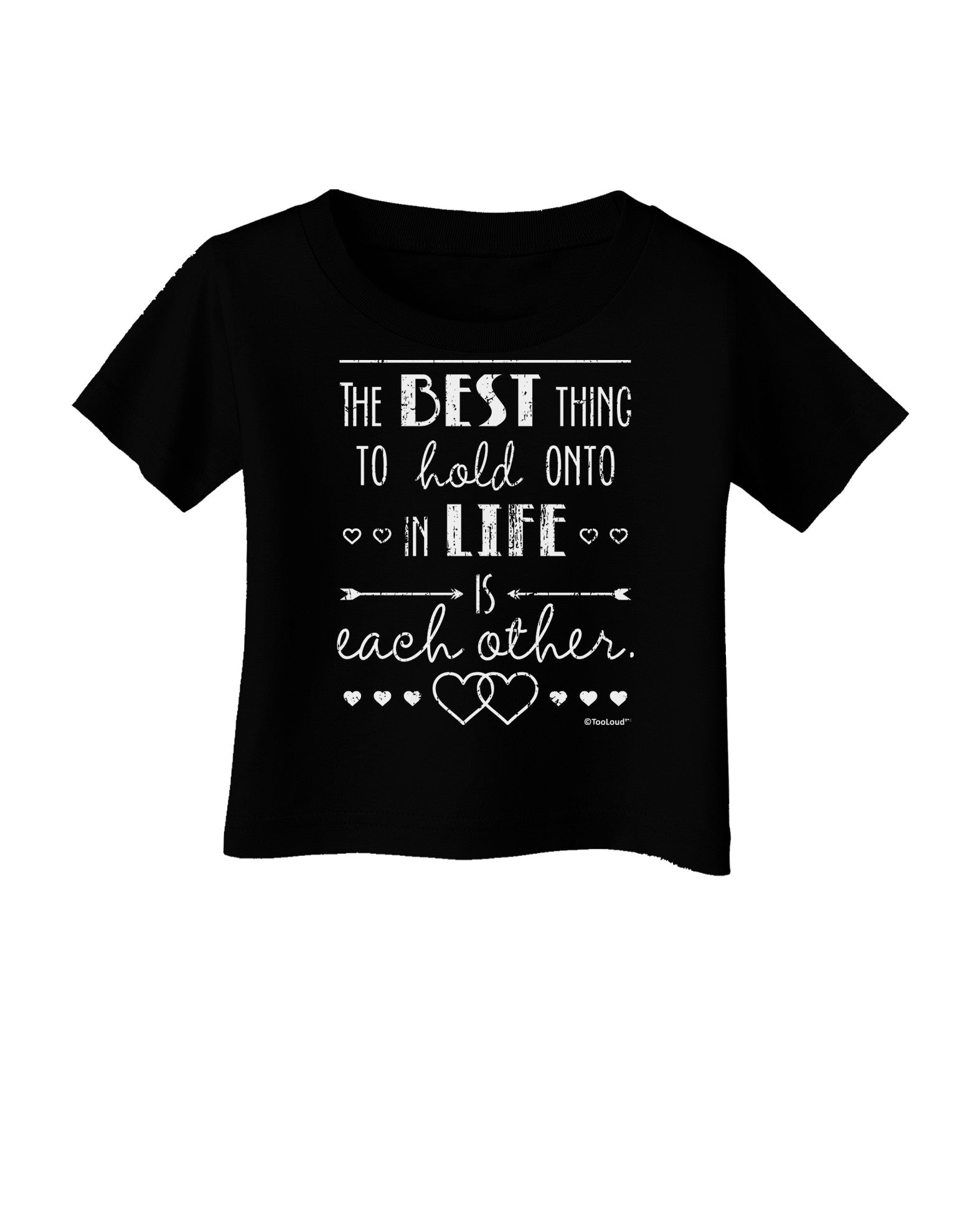 The Best Thing to Hold Onto in Life is Each Other - Distressed Infant T-Shirt Dark-Infant T-Shirt-TooLoud-Black-06-Months-Davson Sales