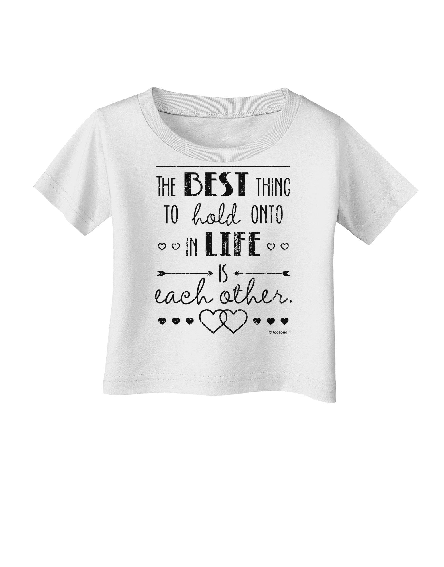 The Best Thing to Hold Onto in Life is Each Other - Distressed Infant T-Shirt-Infant T-Shirt-TooLoud-White-06-Months-Davson Sales