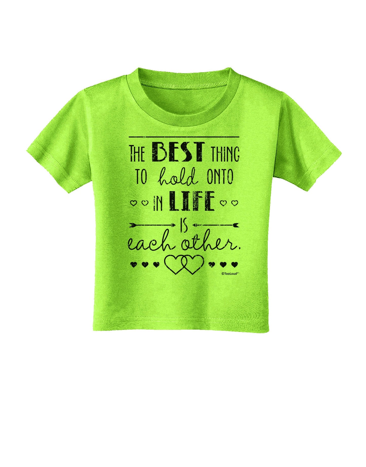 The Best Thing to Hold Onto in Life is Each Other - Distressed Toddler T-Shirt-Toddler T-Shirt-TooLoud-Lime-Green-2T-Davson Sales