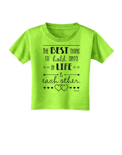 The Best Thing to Hold Onto in Life is Each Other - Distressed Toddler T-Shirt-Toddler T-Shirt-TooLoud-Lime-Green-2T-Davson Sales