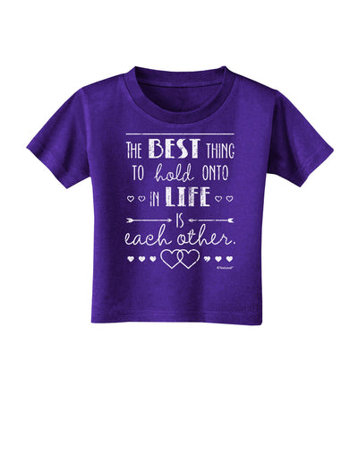 The Best Thing to Hold Onto in Life is Each Other - Distressed Toddler T-Shirt Dark-Toddler T-Shirt-TooLoud-Purple-2T-Davson Sales