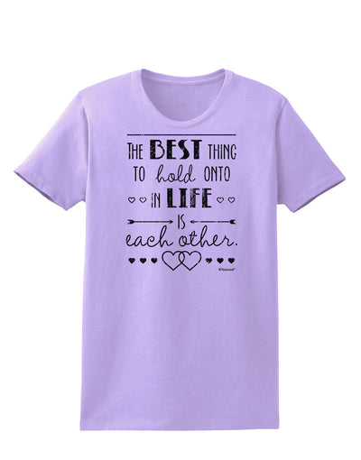 The Best Thing to Hold Onto in Life is Each Other - Distressed Womens T-Shirt-Womens T-Shirt-TooLoud-Lavender-X-Small-Davson Sales