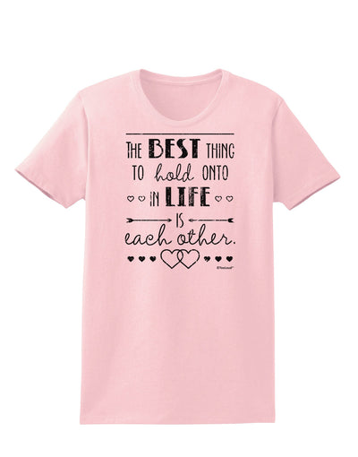 The Best Thing to Hold Onto in Life is Each Other - Distressed Womens T-Shirt-Womens T-Shirt-TooLoud-PalePink-X-Small-Davson Sales