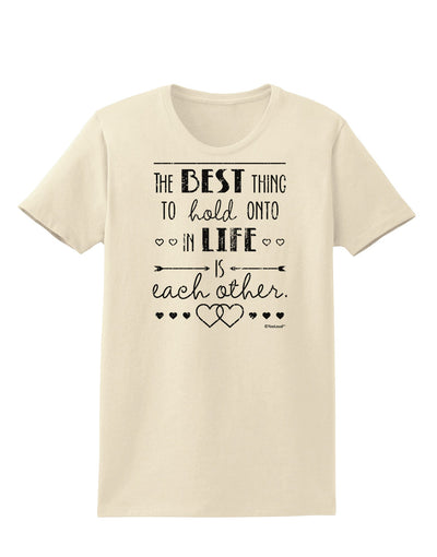 The Best Thing to Hold Onto in Life is Each Other - Distressed Womens T-Shirt-Womens T-Shirt-TooLoud-Natural-X-Small-Davson Sales