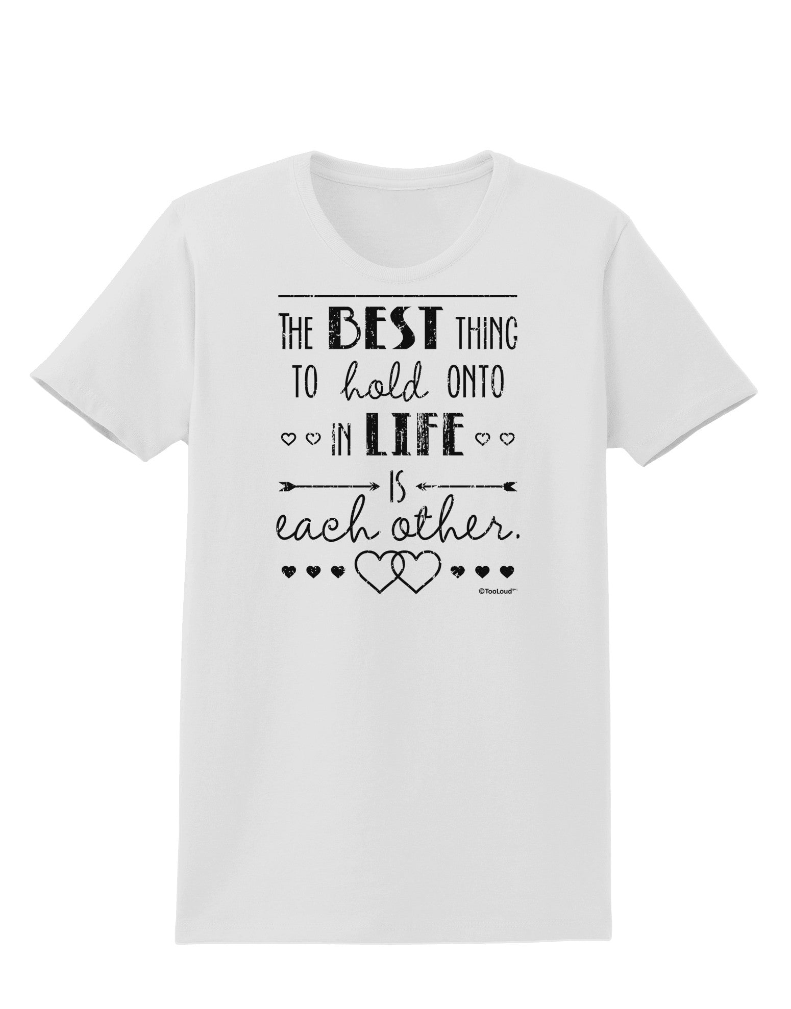 The Best Thing to Hold Onto in Life is Each Other - Distressed Womens T-Shirt-Womens T-Shirt-TooLoud-White-X-Small-Davson Sales