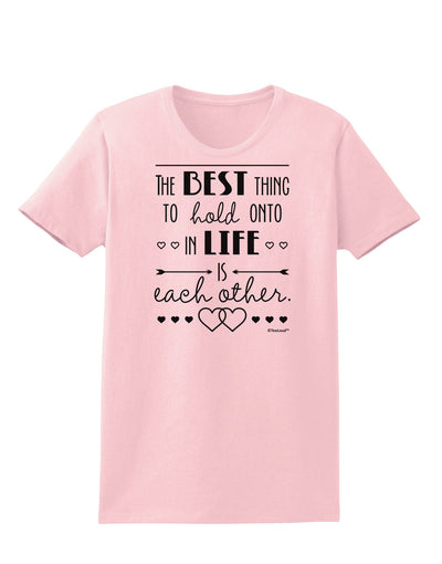 The Best Thing to Hold Onto in Life is Each Other Womens T-Shirt-Womens T-Shirt-TooLoud-PalePink-X-Small-Davson Sales