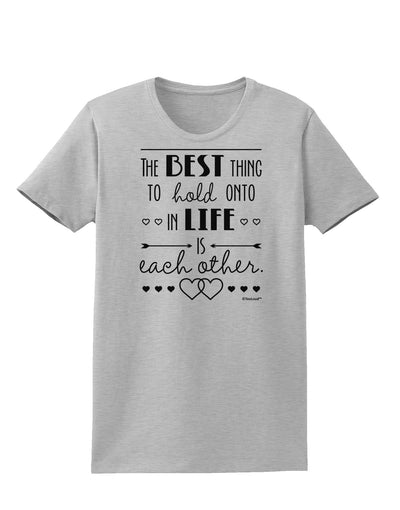 The Best Thing to Hold Onto in Life is Each Other Womens T-Shirt-Womens T-Shirt-TooLoud-AshGray-X-Small-Davson Sales