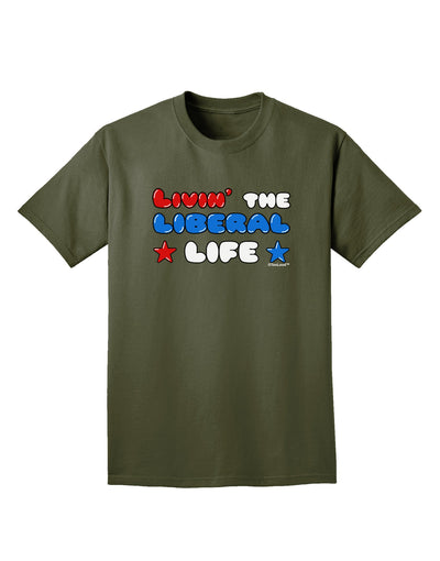 The Liberal Life Adult Dark T-Shirt-Mens T-Shirt-TooLoud-Military-Green-Small-Davson Sales