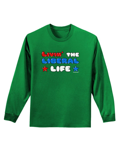 The Liberal Life Adult Long Sleeve Dark T-Shirt-TooLoud-Kelly-Green-Small-Davson Sales