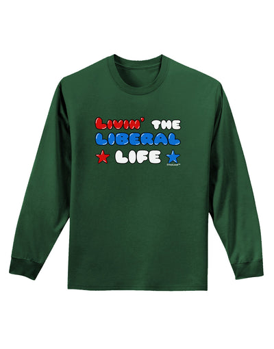 The Liberal Life Adult Long Sleeve Dark T-Shirt-TooLoud-Dark-Green-Small-Davson Sales